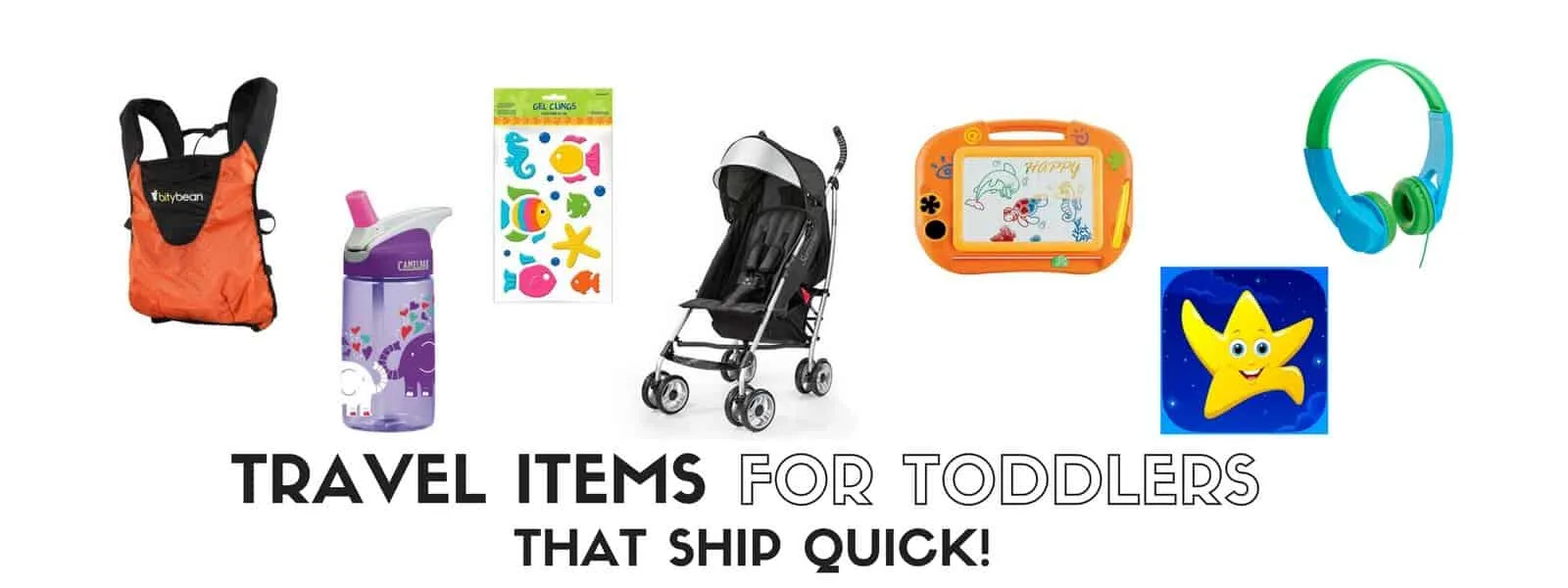 Image graphic with text for Travel Items for Toddlers that Ship Quick.