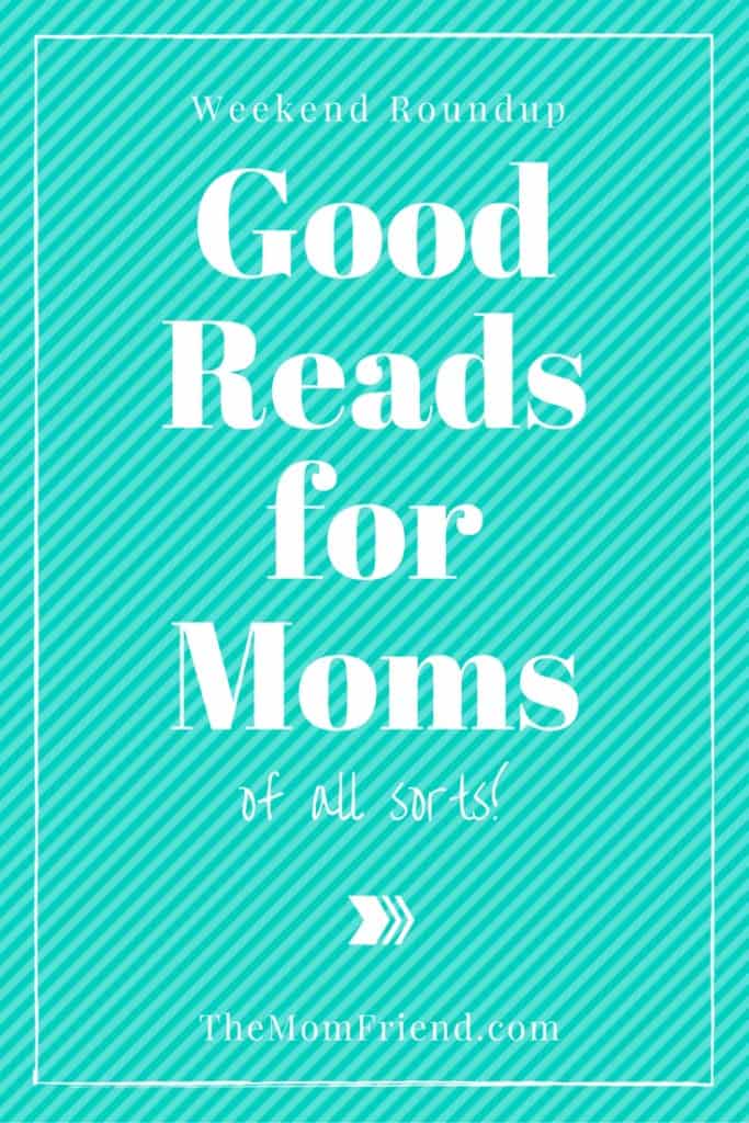 A roundup of a few inspiring and humorous things to read this weekend for pregnant moms-to-be, new moms, and overwhelmed moms! The Mom Friend