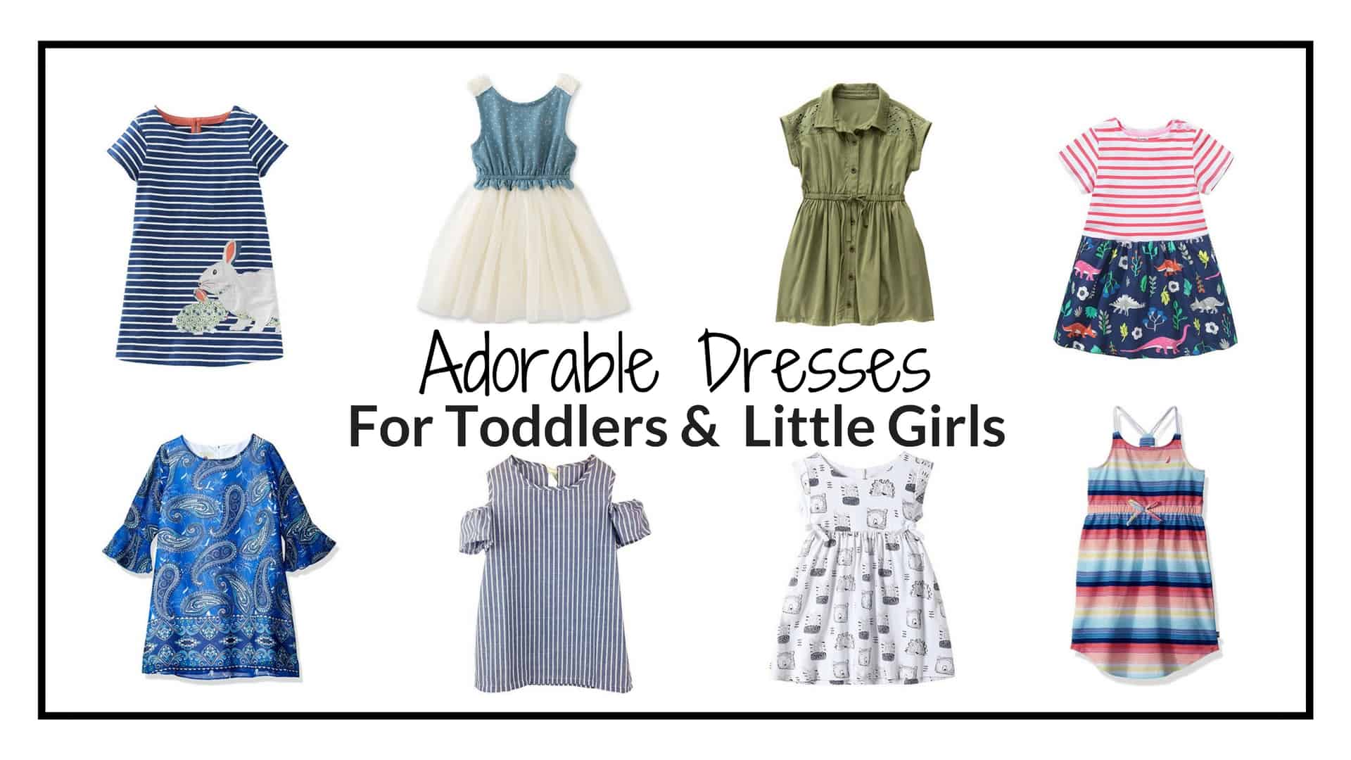 Image graphic of Adorable Dresses for Toddlers & Little Girls.