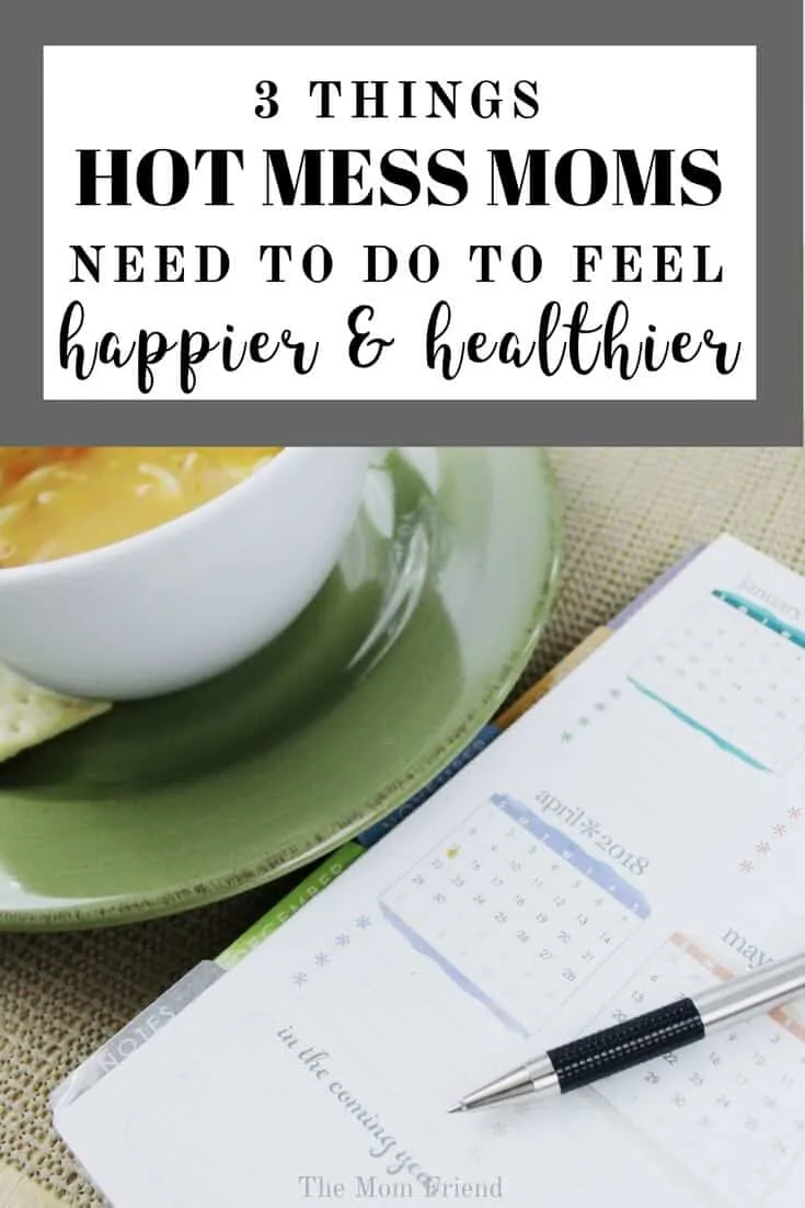 Pinterest graphic with text for From Hot Mess to Happy: One Mom\'s Plan to Overcome the Chaos and image of soup next to planner.