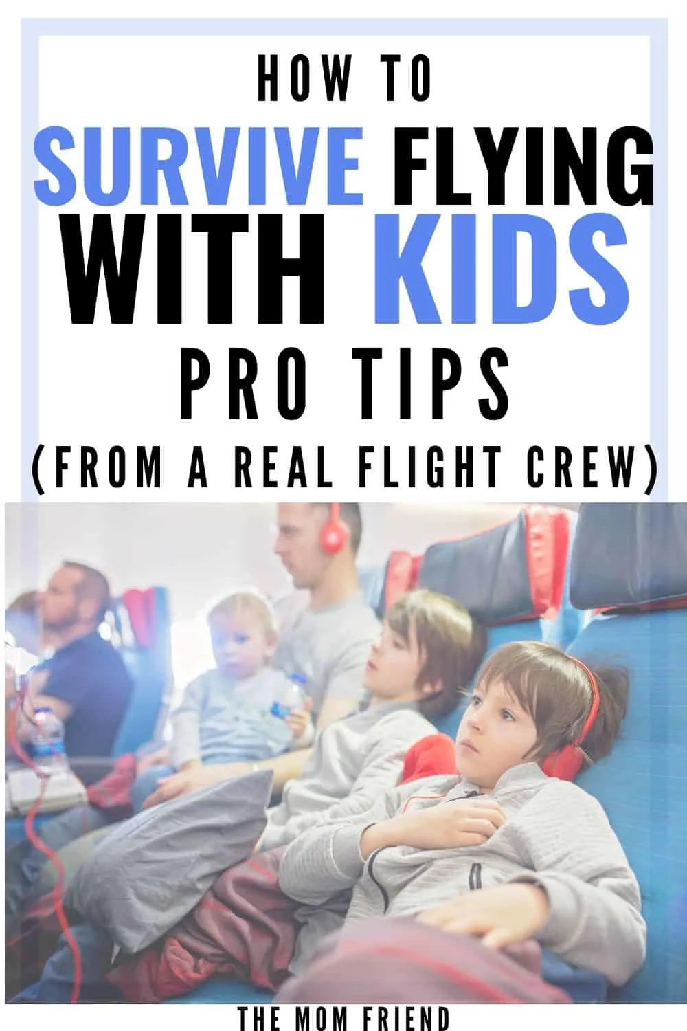 family on airplane traveling with kids with text how to survive flying with kids pro tips from a real flight crew