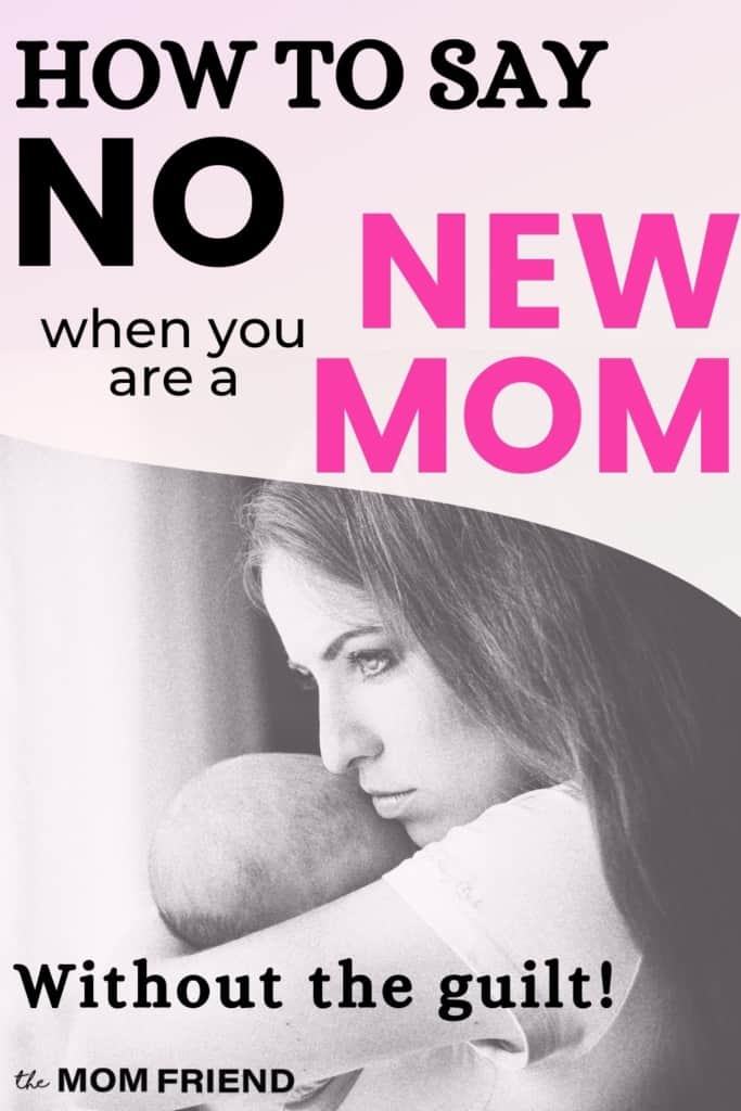 Photo of new mom holding a baby with text how to say no when you are a new mom without the guilt overlayed on top.
