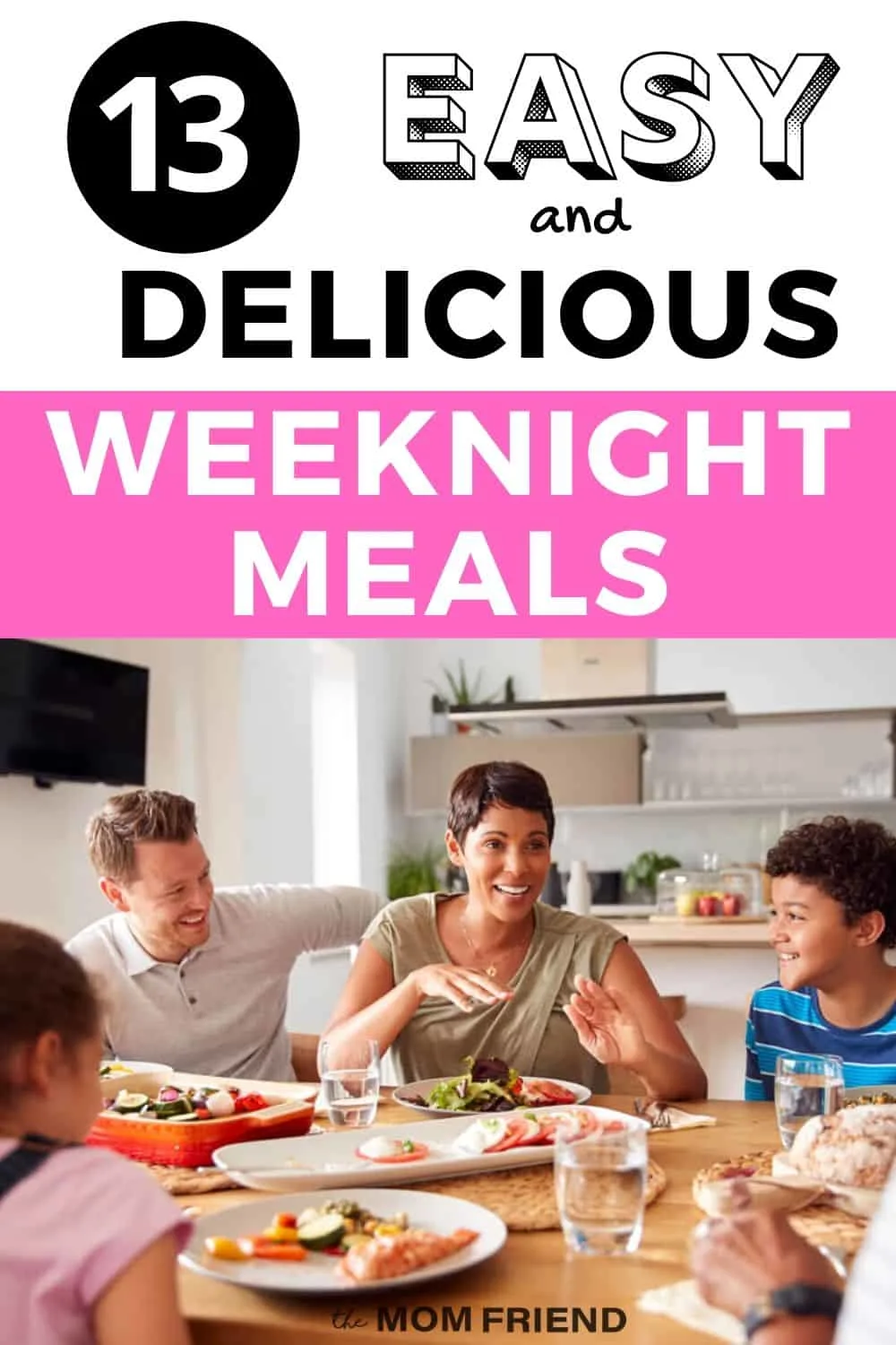 picture of family eating dinner and text 13 easy and delicious weeknight meals