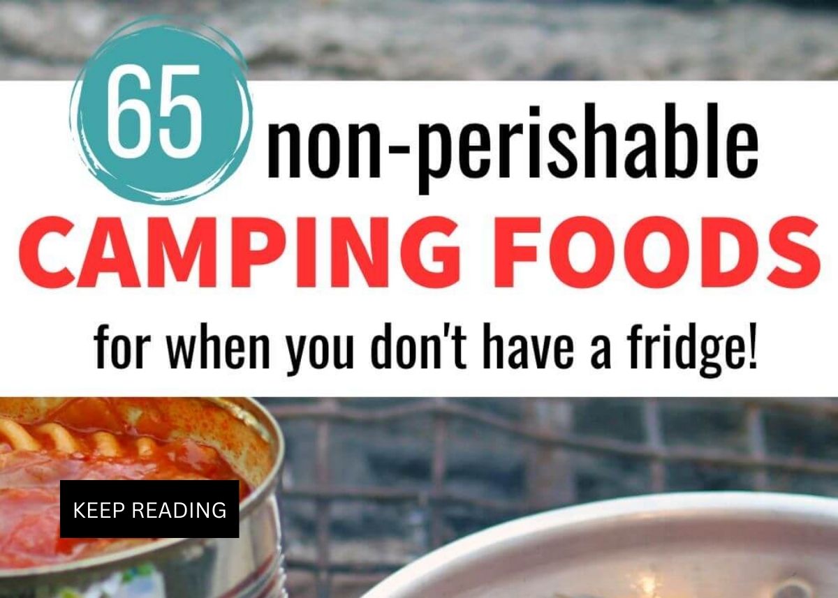 Image graphic with text that reads "65 Non-Perishable Camping Foods for When You Don't Have a Fridge" and camping food in the background.