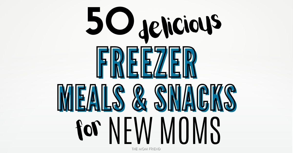 50 Freezer Meals for New Moms | The Mom Friend