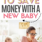 Pinterest graphic with text for ways to save money with a new baby and image of mom on computer next to baby.