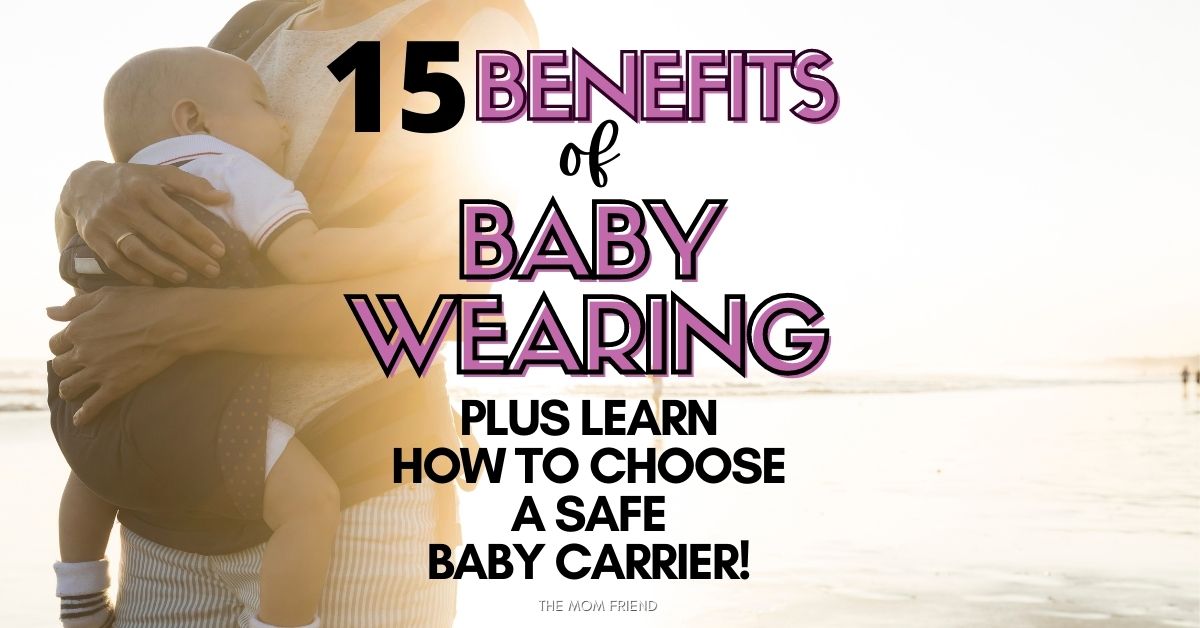 15 Benefits of Baby Wearing The Mom Friend