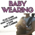 Pinterest image with text: 15 benefits of baby wearing, plus learn how to choose a safe baby carrier