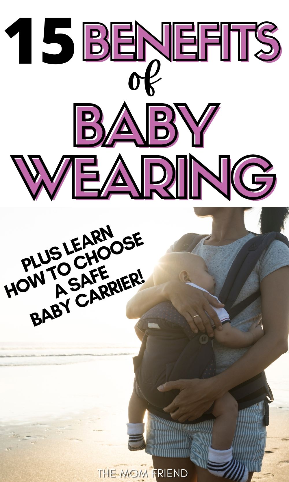Pinterest image with text: 15 benefits of baby wearing, plus learn how to choose a safe baby carrier